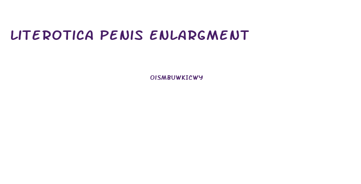 Literotica Penis Enlargment