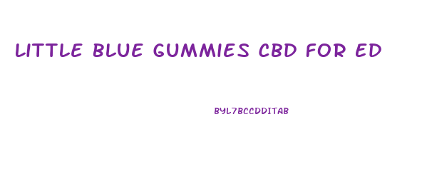 Little Blue Gummies Cbd For Ed