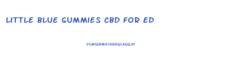 Little Blue Gummies Cbd For Ed