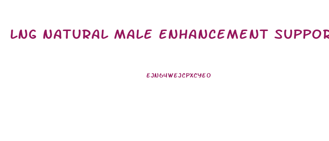 Lng Natural Male Enhancement Support