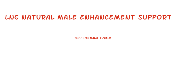 Lng Natural Male Enhancement Support