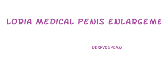 Loria Medical Penis Enlargement Costs