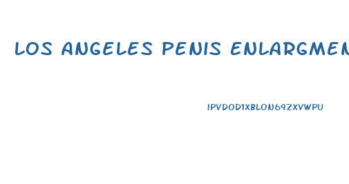 Los Angeles Penis Enlargment Surgery