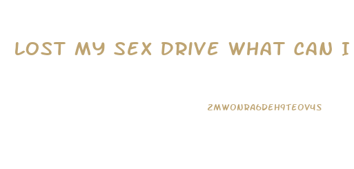 Lost My Sex Drive What Can I Do