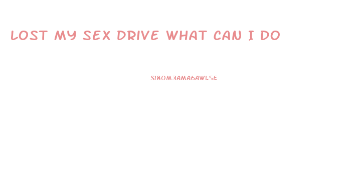Lost My Sex Drive What Can I Do
