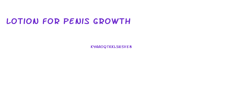 Lotion For Penis Growth