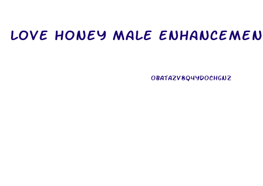 Love Honey Male Enhancement Honey Spoon Reviews