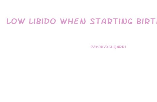 Low Libido When Starting Birth Control