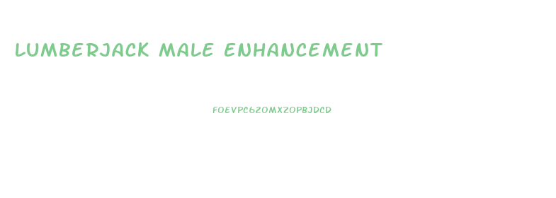 Lumberjack Male Enhancement