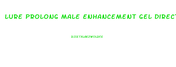 Lure Prolong Male Enhancement Gel Directions