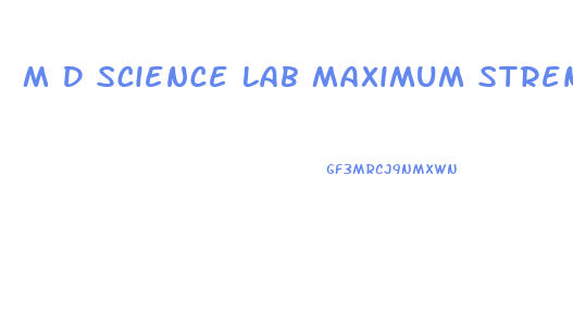M D Science Lab Maximum Strength Maxsize Male Enhancement Reviews