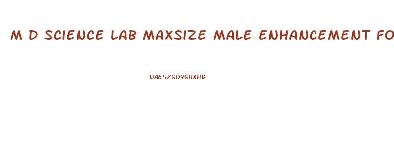 M D Science Lab Maxsize Male Enhancement Formula Reviews