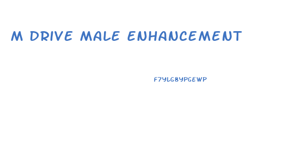 M Drive Male Enhancement