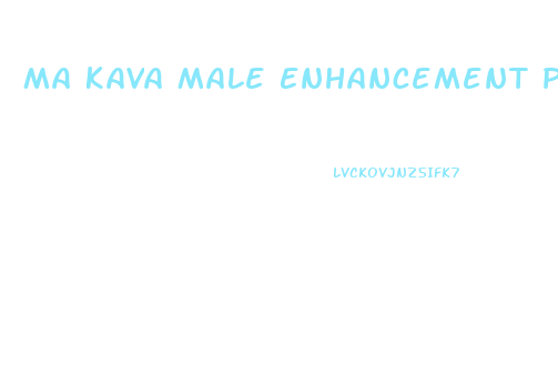 Ma Kava Male Enhancement Pills Reviews