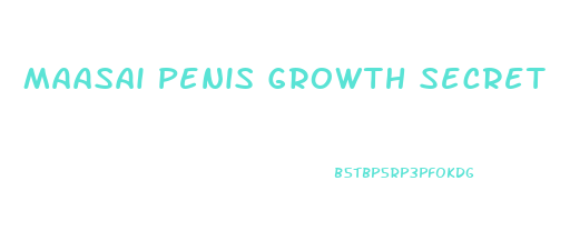 Maasai Penis Growth Secret
