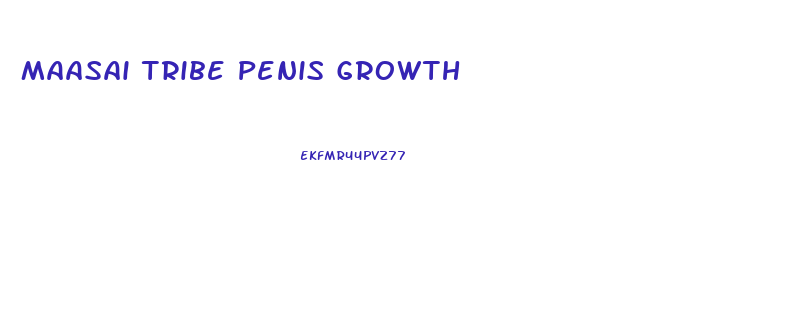 Maasai Tribe Penis Growth