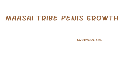 Maasai Tribe Penis Growth