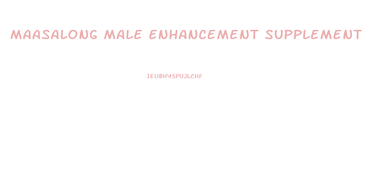 Maasalong Male Enhancement Supplement