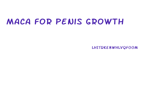 Maca For Penis Growth