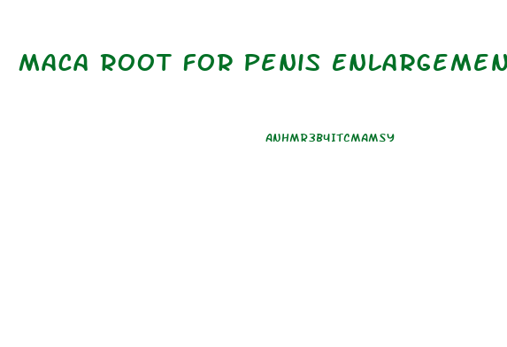 Maca Root For Penis Enlargement