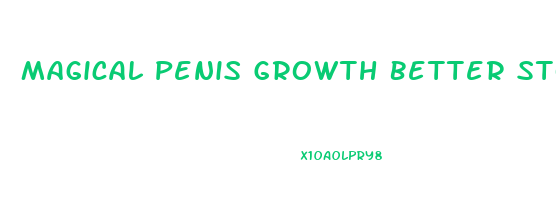 Magical Penis Growth Better Story