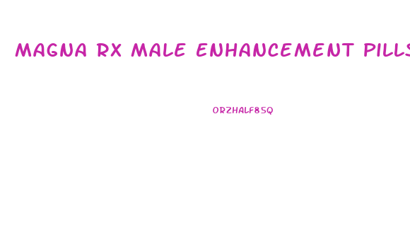 Magna Rx Male Enhancement Pills