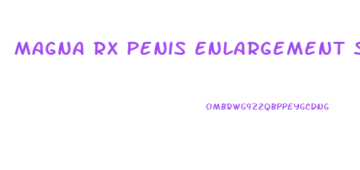 Magna Rx Penis Enlargement Sex Product