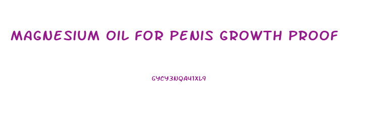 Magnesium Oil For Penis Growth Proof
