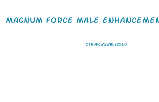 Magnum Force Male Enhancement