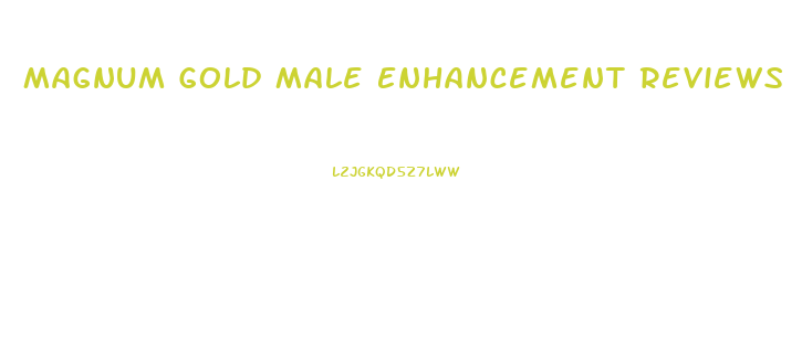 Magnum Gold Male Enhancement Reviews