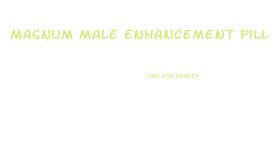 Magnum Male Enhancement Pill