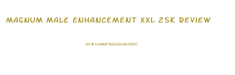 Magnum Male Enhancement Xxl 25k Review