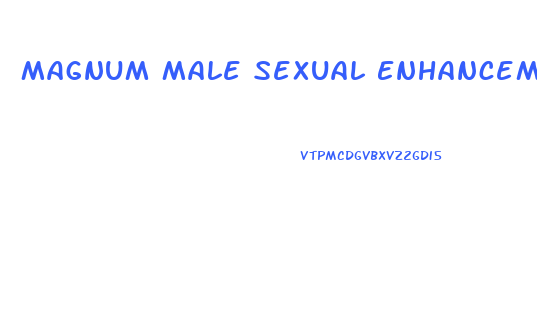 Magnum Male Sexual Enhancement Xxl Reviews