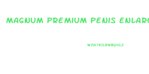 Magnum Premium Penis Enlargement Products