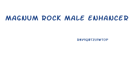 Magnum Rock Male Enhancer