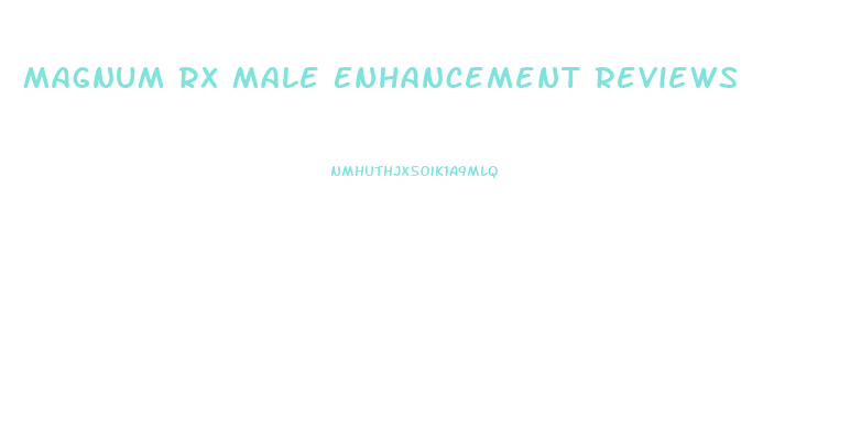 Magnum Rx Male Enhancement Reviews