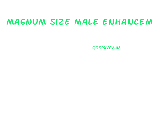 Magnum Size Male Enhancement