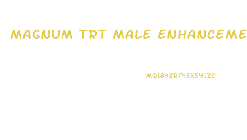 Magnum Trt Male Enhancement Formula