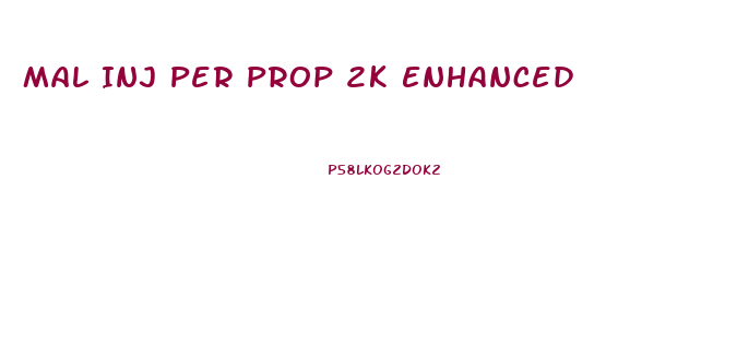 Mal Inj Per Prop 2k Enhanced