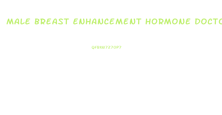 Male Breast Enhancement Hormone Doctor