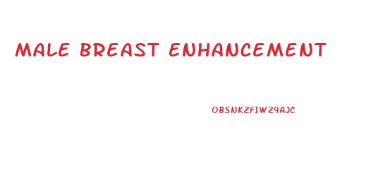 Male Breast Enhancement