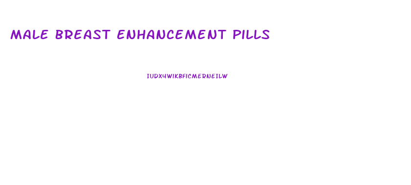 Male Breast Enhancement Pills