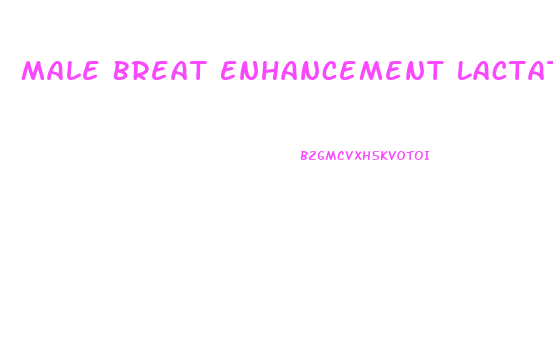Male Breat Enhancement Lactation Do I Need Breast Pump