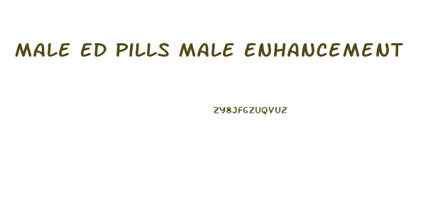 Male Ed Pills Male Enhancement