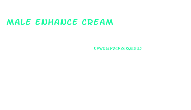 Male Enhance Cream