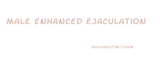 Male Enhanced Ejaculation