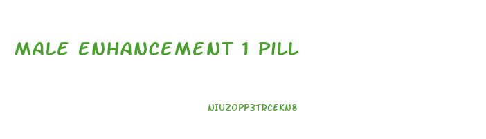 Male Enhancement 1 Pill
