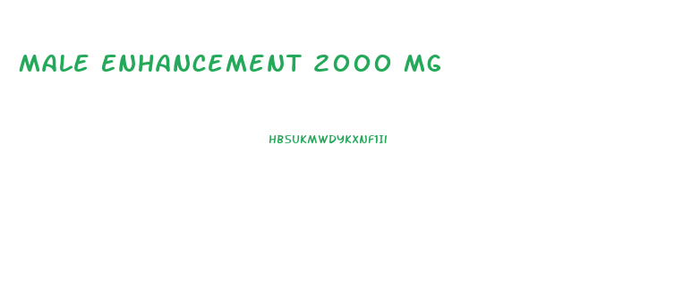 Male Enhancement 2000 Mg