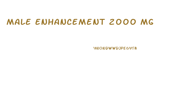 Male Enhancement 2000 Mg