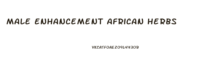 Male Enhancement African Herbs